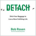 Detach, Bob Rosen