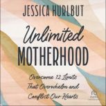 Unlimited Motherhood, Jessica Hurlbut