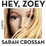 Hey, Zoey, Sarah Crossan