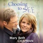 Choosing to SEE, Mary Beth Chapman