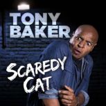 Tony Baker Scaredy Cat, Tony Baker