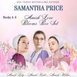 Amish Love Blooms Books 4  6 Box Set..., Samantha Price