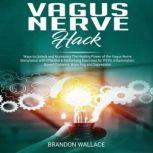 Vagus Nerve Hack, Brandon Wallace