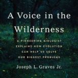 A Voice in the Wilderness, Professor Joseph L Graves Jr.