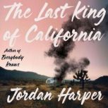 The Last King of California, Jordan Harper