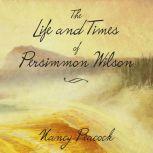 The Life and Times of Persimmon Wilson, Nancy Peacock