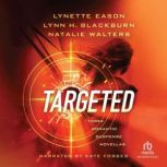 Targeted Three Romantic Suspense Novella, Lynette Eason