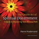 The Gentle Art of Spiritual Discernme..., Pierre Pradervand