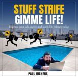 Stuff Strife, Gimme Life!, Paul Hichens