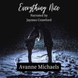 Everything Nice, Avanne Michaels