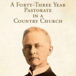 A FortyThree Year Pastorate in a Cou..., Cornelius Washington Grafton