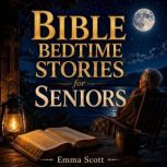 Bible Bedtime Stories for Seniors, Emma Scott