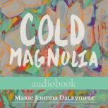 Cold Magnolia, Marie Johnna Dalrymple