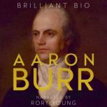 Aaron Burr, Brilliant Bio