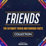 Friends  The Ultimate Trivia And Cur..., Trivia Hub
