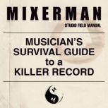 Musicians Survival Guide to a Killer..., Mixerman