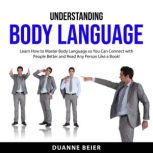 Understanding Body Language, Duanne Beier