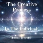 The Creative Process In The Individua..., Thomas Troward