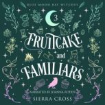 Fruitcake and Familiars, Sierra Cross