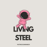 Living Steel, Patrick Baranov