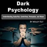 Dark Psychology, Wesley Felt