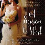 A Season to Wed Three Winter Love Stories, Cindy Kirk