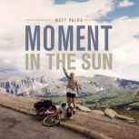 Moment In The Sun, Matt Palka