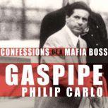 Gaspipe Confessions of a Mafia Boss, Philip Carlo