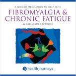 A Guided Meditation To Help With Fibr..., Belleruth Naparstek