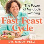 The FastFeast Cycle, Dr. Mindy Pelz