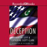Deception Pakistan, the United State..., Adrian Levy