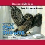 There's an Owl in the Shower, Jean Craighead George
