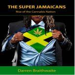 The Super Jamaicans Rise of the Cann..., Darren Braithwaite