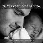 Carta Enciclica Evangelium Vitae Sob..., Del Sumo Pontifice Juan Pablo II