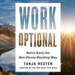 Work Optional Retire Early the Non-Penny-Pinching Way, Tanja Hester