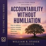 Accountability Without Humiliation, William R. Stanek