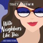 With Neighbors Like This, Tracy Goodwin