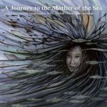 A Journey to the Mother of the Sea, Maliaraq Vebak