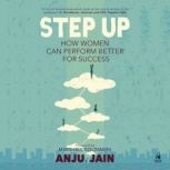 Step Up How Women Can Perform Better..., Anju Jain