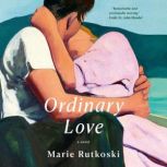 Ordinary Love, Marie Rutkoski