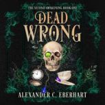 Dead Wrong an MM Urban Fantasy Roman..., Alexander C Eberhart