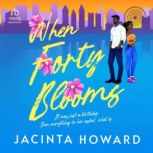 When Forty Blooms, Jacinta Howard