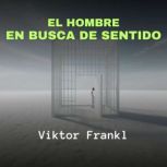 El Hombre en Busca de Sentido, Viktor Frankl