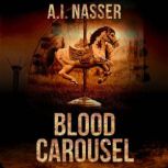 Blood Carousel The Carnival Series, ..., A.I. Nasser