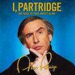 I, Partridge: We Need To Talk About Alan, Alan Partridge