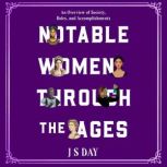Notable Women Through The Ages, J S Day