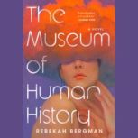 The Museum of Human History, Rebekah Bergman