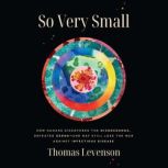 So Very Small, Thomas Levenson