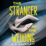 The Stranger at the Wedding, A. E. Gauntlett