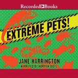 Extreme Pets!, Jane Harrington